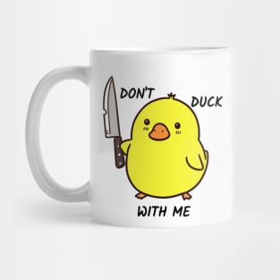 Cute Duck, Don't Duck With Me Mug